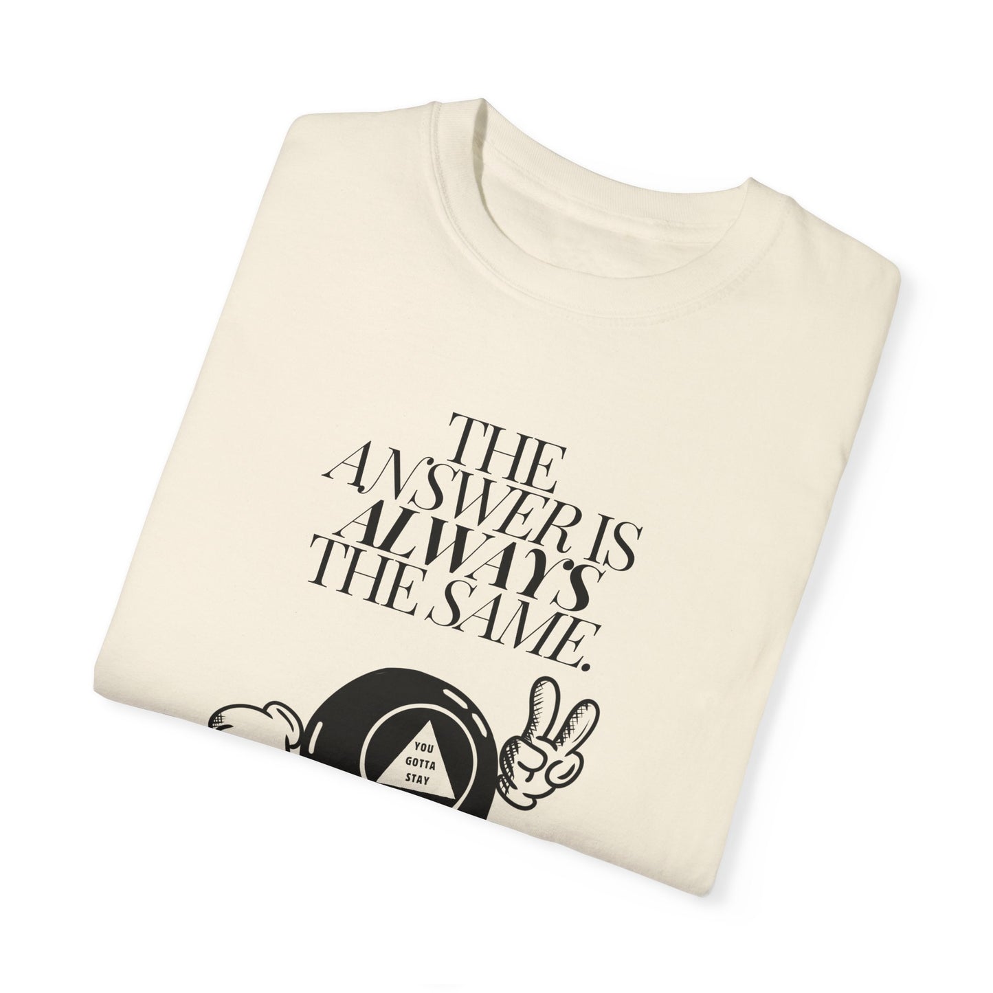You Gotta Stay T-Shirt